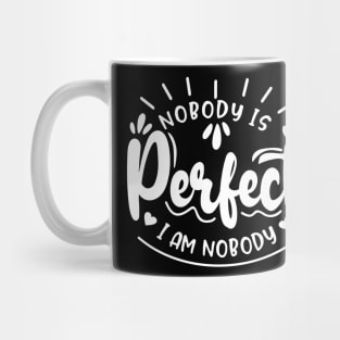NOBODY IS PERFECT Mug